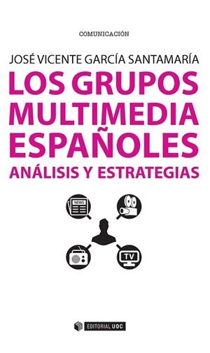 LOS GRUPOS MULTIMEDIA ESPAÑOLES | 9788490644911 | GARCÍA SANTAMARÍA, JOSÉ VICENTE | Llibres Parcir | Llibreria Parcir | Llibreria online de Manresa | Comprar llibres en català i castellà online