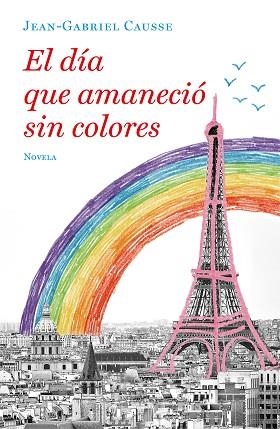 EL DÍA QUE AMANECIÓ SIN COLORES | 9788425357251 | CAUSSE, JEAN-GABRIEL | Llibres Parcir | Librería Parcir | Librería online de Manresa | Comprar libros en catalán y castellano online
