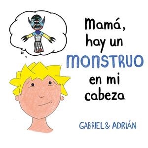 MAMÁ, HAY UN MONSTRUO EN MI CABEZA | 9788417736439 | GABRIEL & ADRIÁN, | Llibres Parcir | Llibreria Parcir | Llibreria online de Manresa | Comprar llibres en català i castellà online
