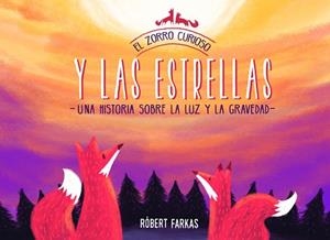 EL ZORRO CURIOSO Y LAS ESTRELLAS | 9788448852337 | FARKAS, RÓBERT | Llibres Parcir | Librería Parcir | Librería online de Manresa | Comprar libros en catalán y castellano online
