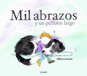 MIL ABRAZOS Y UN PELLIZCO LARGO | 9788448852894 | ARRAYÁS, ALBERT | Llibres Parcir | Librería Parcir | Librería online de Manresa | Comprar libros en catalán y castellano online