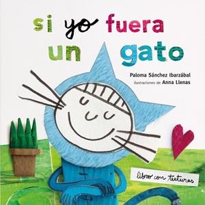 SI YO FUERA UN GATO. TEXTURAS | 9788408212942 | SÁNCHEZ IBARZABAL, PALOMA | Llibres Parcir | Librería Parcir | Librería online de Manresa | Comprar libros en catalán y castellano online