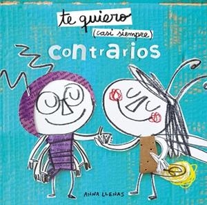 TE QUIERO CASI SIEMPRE. CONTRARIOS | 9788408212935 | ANNA LLENAS | Llibres Parcir | Librería Parcir | Librería online de Manresa | Comprar libros en catalán y castellano online