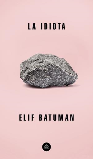 LA IDIOTA | 9788439735854 | BATUMAN, ELIF | Llibres Parcir | Llibreria Parcir | Llibreria online de Manresa | Comprar llibres en català i castellà online