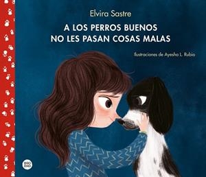 A LOS PERROS BUENOS NO LES PASAN COSAS MALAS | 9788408215288 | SASTRE, ELVIRA/RUBIO, AYESHA L. | Llibres Parcir | Llibreria Parcir | Llibreria online de Manresa | Comprar llibres en català i castellà online