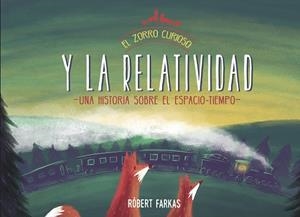 EL ZORRO CURIOSO Y LA RELATIVIDAD | 9788448853419 | FARKAS, RÓBERT | Llibres Parcir | Llibreria Parcir | Llibreria online de Manresa | Comprar llibres en català i castellà online
