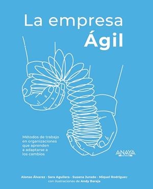 LA EMPRESA ÁGIL | 9788441541917 | ÁLVAREZ GARCÍA, ALONSO/AGUILERA LOBATO, SARA/JURADO APRUZZESE, SUSANA/RODRÍGUEZ ARANDA, MIQUEL/BARAJ | Llibres Parcir | Llibreria Parcir | Llibreria online de Manresa | Comprar llibres en català i castellà online