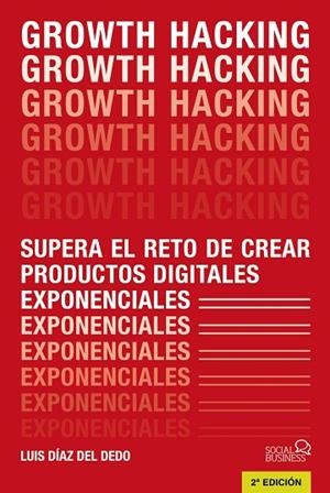 GROWTH HACKING | 9788441541870 | DÍAZ DEL DEDO, LUIS | Llibres Parcir | Llibreria Parcir | Llibreria online de Manresa | Comprar llibres en català i castellà online