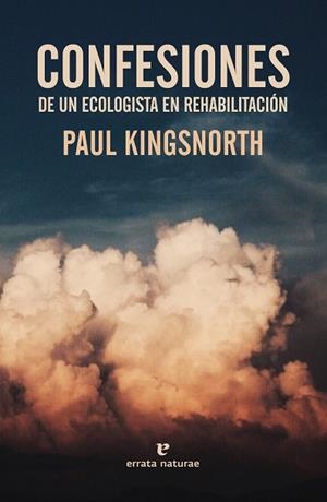 CONFESIONES DE UN ECOLOGISTA EN REHABILITACIÓN | 9788417800321 | KINGSNORTH, PAUL | Llibres Parcir | Llibreria Parcir | Llibreria online de Manresa | Comprar llibres en català i castellà online