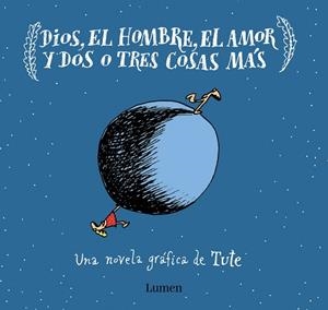 DIOS, EL HOMBRE, EL AMOR Y DOS O TRES COSAS MÁS | 9788426406637 | TUTE, | Llibres Parcir | Llibreria Parcir | Llibreria online de Manresa | Comprar llibres en català i castellà online