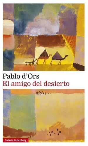 EL AMIGO DEL DESIERTO | 9788417747213 | D'ORS, PABLO | Llibres Parcir | Llibreria Parcir | Llibreria online de Manresa | Comprar llibres en català i castellà online