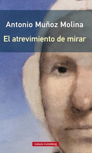 EL ATREVIMIENTO DE MIRAR- RÚSTICA | 9788417747732 | MUÑOZ MOLINA, ANTONIO | Llibres Parcir | Llibreria Parcir | Llibreria online de Manresa | Comprar llibres en català i castellà online