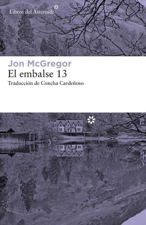 EL EMBALSE 13 | 9788417007942 | MCGREGOR, JON | Llibres Parcir | Llibreria Parcir | Llibreria online de Manresa | Comprar llibres en català i castellà online