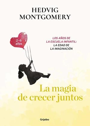 LA MAGIA DE CRECER JUNTOS. LOS AÑOS DE LA ESCUELA INFANTIL: LA EDAD DE LA IMAGIN | 9788417752149 | MONTGOMERY, HEDVIG | Llibres Parcir | Llibreria Parcir | Llibreria online de Manresa | Comprar llibres en català i castellà online