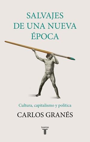 SALVAJES DE UNA NUEVA ÉPOCA | 9788430622955 | GRANÉS, CARLOS | Llibres Parcir | Llibreria Parcir | Llibreria online de Manresa | Comprar llibres en català i castellà online