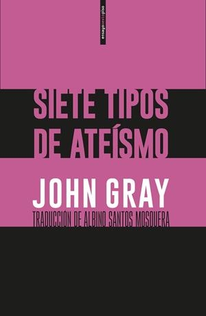 SIETE TIPOS DE ATEÍSMO | 9788416677764 | GRAY, JOHN | Llibres Parcir | Llibreria Parcir | Llibreria online de Manresa | Comprar llibres en català i castellà online