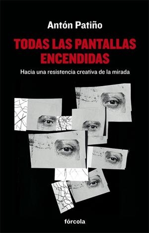 TODAS LAS PANTALLAS ENCENDIDAS | 9788416247813 | PATIÑO PÉREZ (1957), ANTÓN | Llibres Parcir | Librería Parcir | Librería online de Manresa | Comprar libros en catalán y castellano online