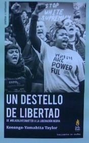 UN DESTELLO DE LIBERTAD | 9788494719684 | TAYLOR, KEEANGA-YAMAHTTA | Llibres Parcir | Llibreria Parcir | Llibreria online de Manresa | Comprar llibres en català i castellà online