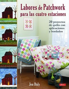LABORES DE PATCHWORK PARA LAS CUATRO ESTACIONES | 9788498746433 | DALY, JEN | Llibres Parcir | Librería Parcir | Librería online de Manresa | Comprar libros en catalán y castellano online