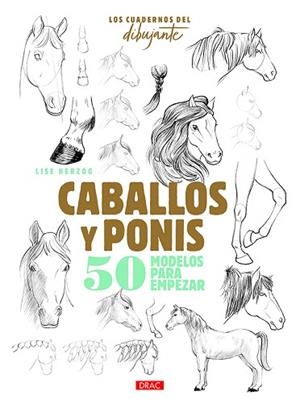 LOS CUADERNOS DEL DIBUJANTE. CABALLOS Y PONIS | 9788498746457 | HERZOG, LISE | Llibres Parcir | Librería Parcir | Librería online de Manresa | Comprar libros en catalán y castellano online