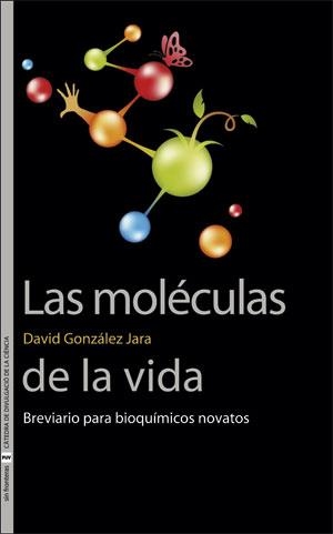 LAS MOLÉCULAS DE LA VIDA | 9788491344278 | GONZÁLEZ JARA, DAVID | Llibres Parcir | Llibreria Parcir | Llibreria online de Manresa | Comprar llibres en català i castellà online