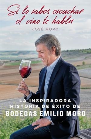SI LO SABES ESCUCHAR, EL VINO TE HABLA | 9788498754933 | MORO, JOSÉ | Llibres Parcir | Llibreria Parcir | Llibreria online de Manresa | Comprar llibres en català i castellà online