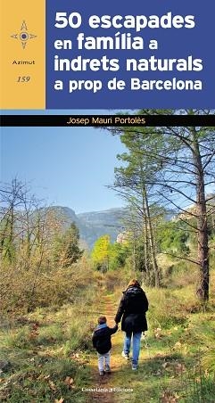 50 ESCAPADES EN FAMÍLIA A INDRETS NATURALS PROP DE BARCELONA | 9788490348697 | MAURI PORTOLÈS, JOSEP | Llibres Parcir | Llibreria Parcir | Llibreria online de Manresa | Comprar llibres en català i castellà online