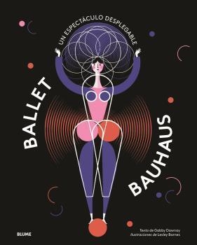 BALLET BAUHAUS | 9788417757212 | BARNES, LESLEY/DAWNAY, GABBY | Llibres Parcir | Llibreria Parcir | Llibreria online de Manresa | Comprar llibres en català i castellà online