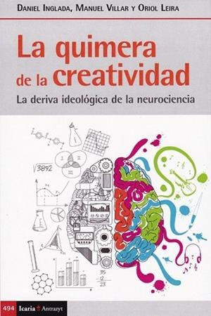 QUIMERA DE LA CREATIVIDAD, LA | 9788498889253 | INGLADA I CARRATALÀ, DANIEL / VILLAR PUJOL, MANUEL / LEIRA BERENGUER, ORIOL | Llibres Parcir | Librería Parcir | Librería online de Manresa | Comprar libros en catalán y castellano online