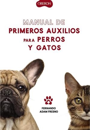 MANUAL DE PRIMEROS AUXILIOS PARA PERROS Y GATOS | 9788441541894 | ADAM FRESNO, FERNANDO | Llibres Parcir | Llibreria Parcir | Llibreria online de Manresa | Comprar llibres en català i castellà online