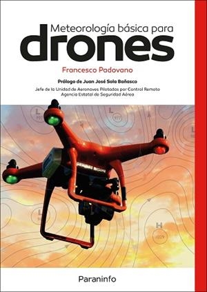 METEOROLOGÍA BÁSICA PARA DRONES | 9788428340694 | PADOVANO , FRANCESCO DANIELE | Llibres Parcir | Librería Parcir | Librería online de Manresa | Comprar libros en catalán y castellano online