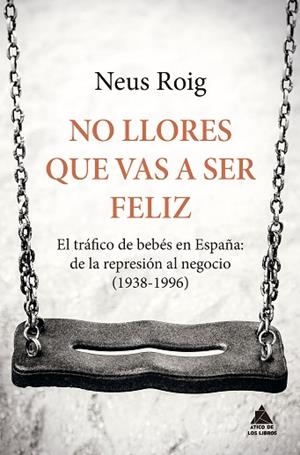 NO LLORES QUE VAS A SER FELIZ | 9788416222667 | ROIG, NEUS | Llibres Parcir | Librería Parcir | Librería online de Manresa | Comprar libros en catalán y castellano online