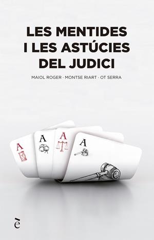 LES MENTIDES I LES ASTÚCIES DEL JUDICI | 9788441232150 | SERRA, OT/RIART, MONTSE/MAIOL, ROGER | Llibres Parcir | Llibreria Parcir | Llibreria online de Manresa | Comprar llibres en català i castellà online