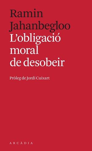 L'OBLIGACIÓ MORAL DE DESOBEIR | 9788494992414 | JAHANBEGLOO, RAMIN | Llibres Parcir | Librería Parcir | Librería online de Manresa | Comprar libros en catalán y castellano online