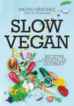 SLOW VEGAN | 9788417828097 | SÁNCHEZ CRENDE, IGNACIO | Llibres Parcir | Llibreria Parcir | Llibreria online de Manresa | Comprar llibres en català i castellà online