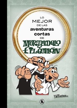 LO MEJOR DE LAS AVENTURAS CORTAS DE MORTADELO Y FILEMÓN (LO MEJOR DE...) | 9788402421555 | IBÁÑEZ, FRANCISCO | Llibres Parcir | Llibreria Parcir | Llibreria online de Manresa | Comprar llibres en català i castellà online