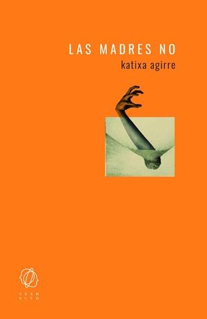 LAS MADRES NO | 9788494909559 | AGIRRE, KATIXA | Llibres Parcir | Llibreria Parcir | Llibreria online de Manresa | Comprar llibres en català i castellà online