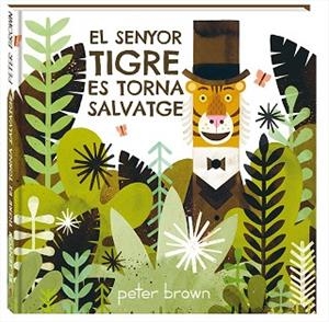 EL SENYOR TIGRE ES TORNA SALVATGE | 9788416394852 | BROWN, PETER | Llibres Parcir | Llibreria Parcir | Llibreria online de Manresa | Comprar llibres en català i castellà online
