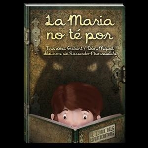 LA MARIA NO TE POR. EL LLIBRE DELS ESPANTACRIATURES | 9788494154430 | GISBERT MUÑOZ, FRANCESC | Llibres Parcir | Librería Parcir | Librería online de Manresa | Comprar libros en catalán y castellano online
