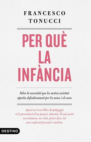 PER QUÈ LA INFÀNCIA | 9788497102896 | TONUCCI, FRANCESCO | Llibres Parcir | Llibreria Parcir | Llibreria online de Manresa | Comprar llibres en català i castellà online