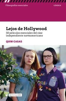 LEJOS DE HOLLYWOOD. 50 PELÍCULAS ESENCIALES DEL CINE INDEPENDIENTE NORTEAMERICAN | 9788491806042 | CASAS, QUIM | Llibres Parcir | Librería Parcir | Librería online de Manresa | Comprar libros en catalán y castellano online