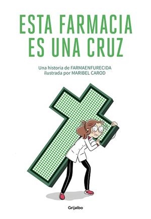 ESTA FARMACIA ES UNA CRUZ | 9788425358180 | GUILLERMO MARTÍN MELGAR, FARMAENFURECIDA/CAROD, MARIBEL | Llibres Parcir | Llibreria Parcir | Llibreria online de Manresa | Comprar llibres en català i castellà online
