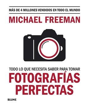TODO LO QUE NECESITAS SABER PARA TOMAR FOTOGRAFÍAS PERFECTAS | 9788417757816 | FREEMAN, MICHAEL | Llibres Parcir | Librería Parcir | Librería online de Manresa | Comprar libros en catalán y castellano online