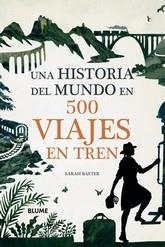 HISTORIA DEL MUNDO EN 500 VIAJES EN TREN, UNA | 9788417757847 | BAXTER, SARAH | Llibres Parcir | Llibreria Parcir | Llibreria online de Manresa | Comprar llibres en català i castellà online