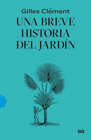 UNA BREVE HISTORIA DEL JARDÍN | 9788425232527 | CLÉMENT, GILLES | Llibres Parcir | Llibreria Parcir | Llibreria online de Manresa | Comprar llibres en català i castellà online