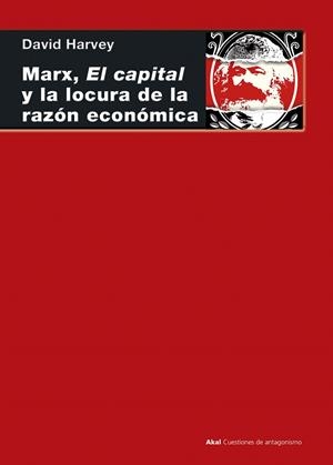 MARX, EL CAPITAL Y LA LOCURA DE LA RAZÓN ECONÓMICA | 9788446047322 | HARVEY, DAVID | Llibres Parcir | Llibreria Parcir | Llibreria online de Manresa | Comprar llibres en català i castellà online