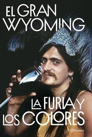 LA FURIA Y LOS COLORES | 9788408205654 | EL GRAN WYOMING | Llibres Parcir | Llibreria Parcir | Llibreria online de Manresa | Comprar llibres en català i castellà online