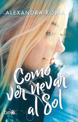 COMO VER NEVAR AL SOL | 9788417886318 | ROMA, ALEXANDRA | Llibres Parcir | Llibreria Parcir | Llibreria online de Manresa | Comprar llibres en català i castellà online
