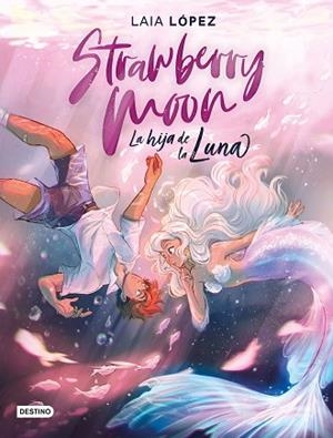 STRAWBERRY MOON (MOON 1) | 9788408217220 | LÓPEZ, LAIA | Llibres Parcir | Llibreria Parcir | Llibreria online de Manresa | Comprar llibres en català i castellà online