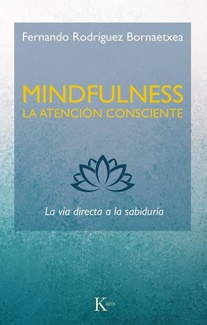 MINDFULNESS. LA ATENCIÓN CONSCIENTE | 9788499887234 | RODRÍGUEZ BORNAETXEA, FERNANDO | Llibres Parcir | Llibreria Parcir | Llibreria online de Manresa | Comprar llibres en català i castellà online